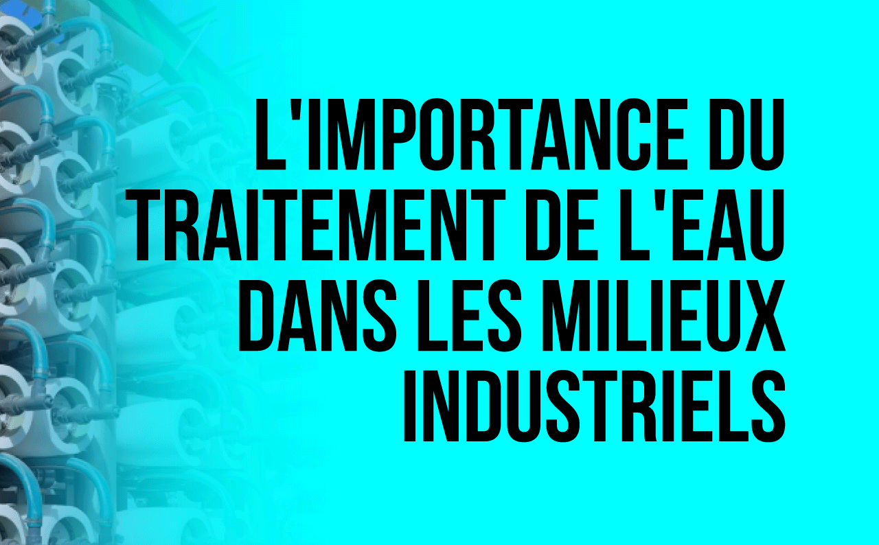 L'importance du Traitement de l'eau industriel