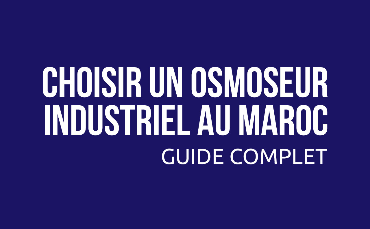 Guide-complet-pour-choisir-un-osmoseur-industriel-au-Maroc-