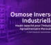 Osmose Inverse Industrielle au Maroc - Le Guide Complet pour l'Agroalimentaire 2025